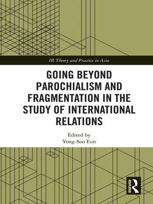 cover image of Going beyond Parochialism and Fragmentation in the Study of International Relations